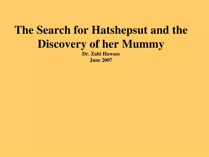 the search for hatshepsut and the discovery of her mummy dr zahi hawass june 2007