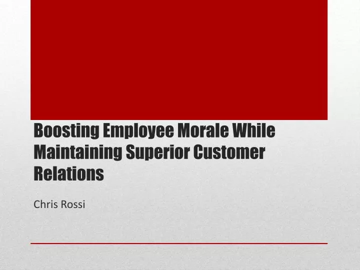 boosting employee morale while maintaining superior customer relations