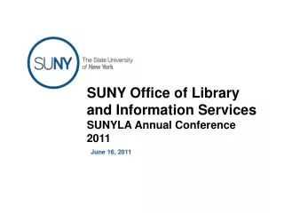 SUNY Office of Library and Information Services SUNYLA Annual Conference 2011