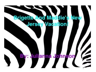 Brigette And Maddie's New Jersey Vacation ! By: Julianna Johnson