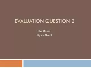Evaluation question 2