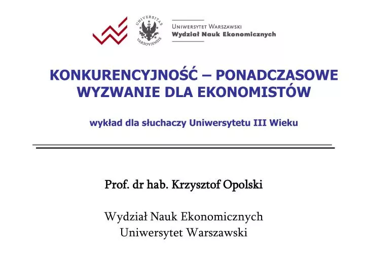 konkurencyjno ponadczasowe wyzwanie dla ekonomist w wyk ad dla s uchaczy uniwersytetu iii wieku