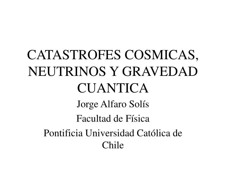 catastrofes cosmicas neutrinos y gravedad cuantica