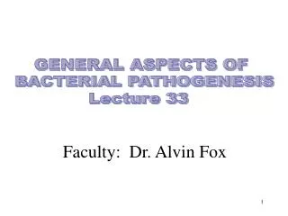 GENERAL ASPECTS OF BACTERIAL PATHOGENESIS Lecture 33