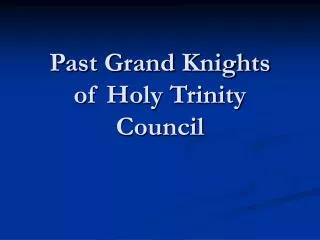 Past Grand Knights of Holy Trinity Council