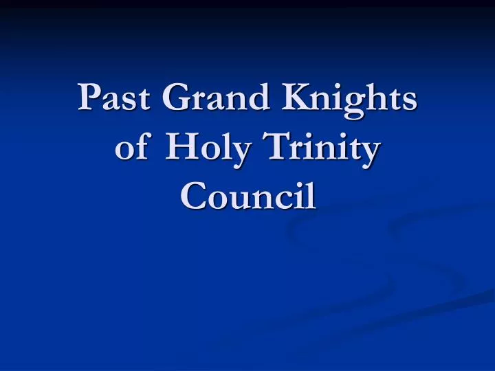 past grand knights of holy trinity council