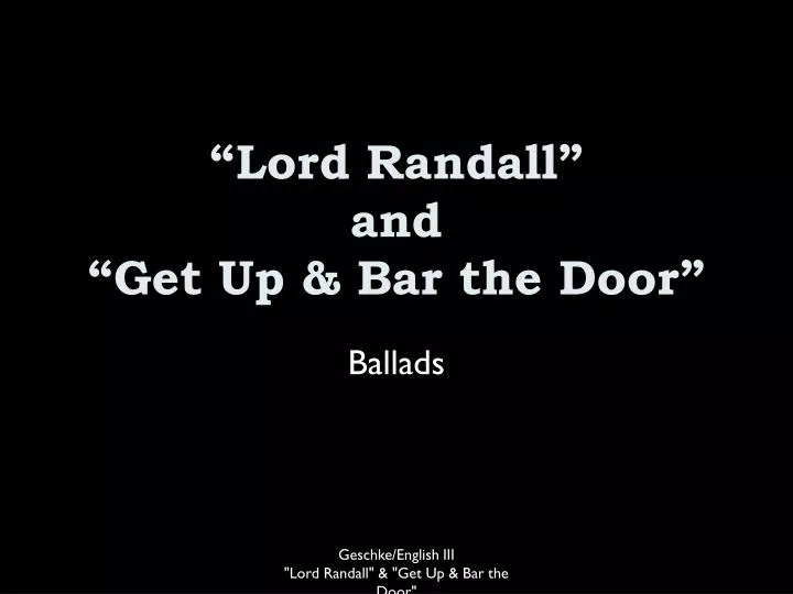 lord randall and get up bar the door
