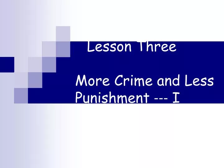 lesson three more crime and less punishment i