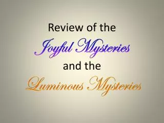Review of the Joyful Mysteries and the Luminous Mysteries