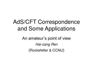 AdS/CFT Correspondence and Some Applications