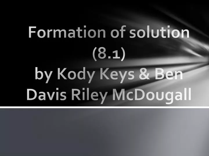formation of solution 8 1 by kody keys ben davis r iley mcdougall