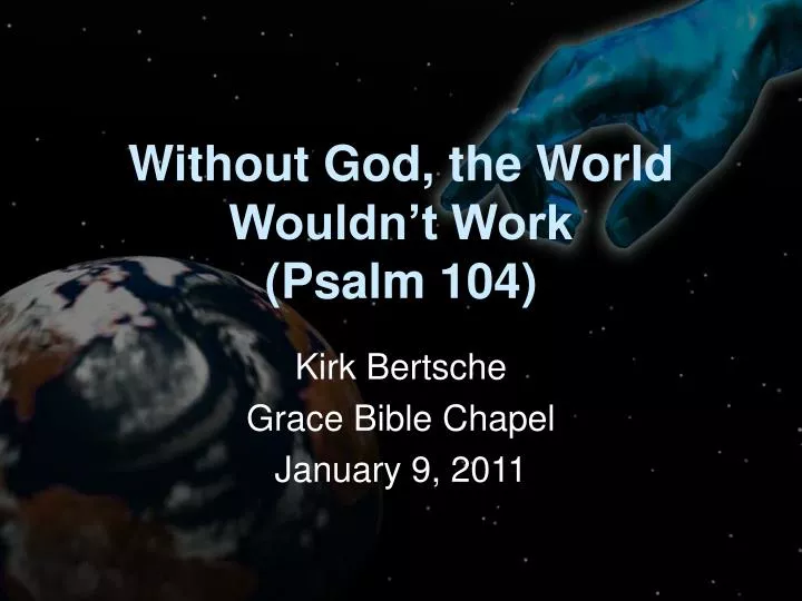 without god the world wouldn t work psalm 104