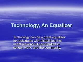 Technology, An Equalizer