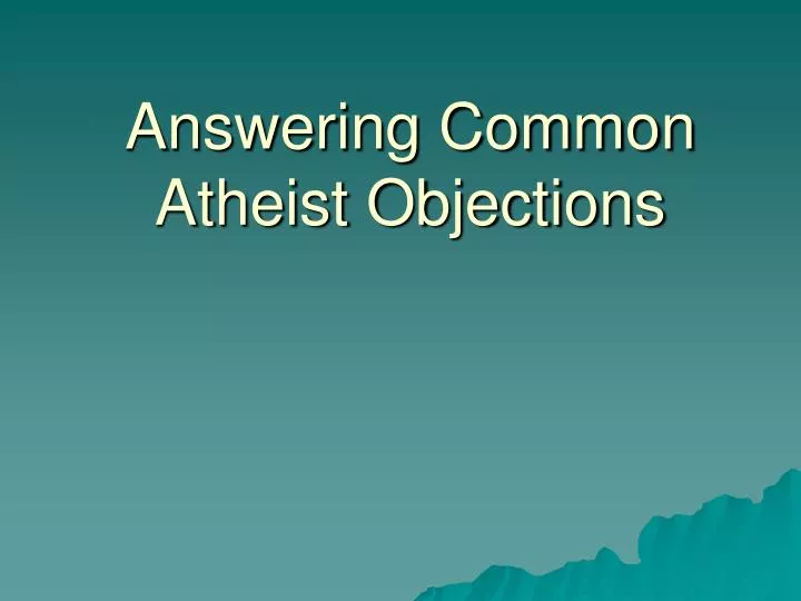 answering common atheist objections