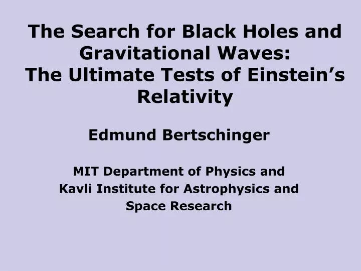the search for black holes and gravitational waves the ultimate tests of einstein s relativity