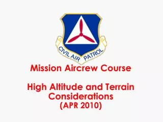 Mission Aircrew Course High Altitude and Terrain Considerations (APR 2010)
