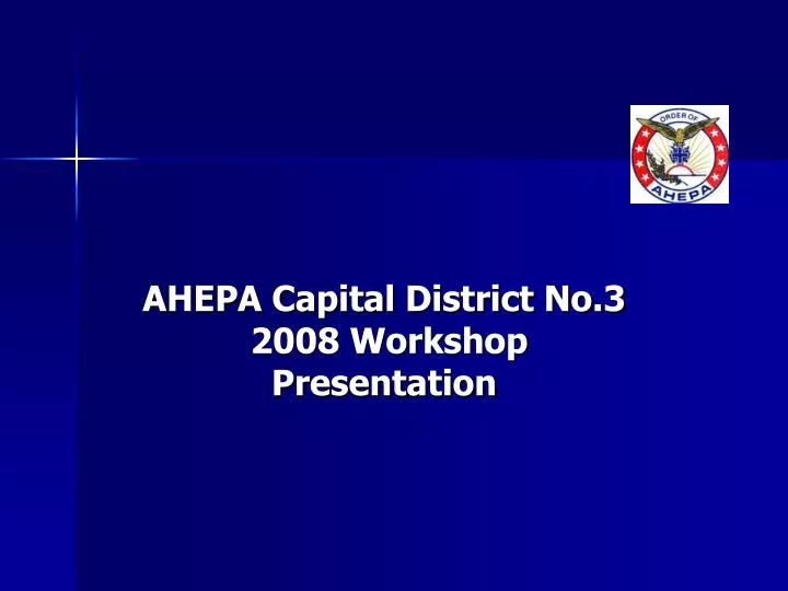 ahepa capital district no 3 2008 workshop presentation