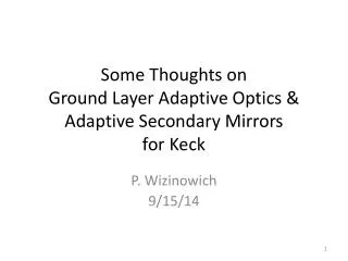Some Thoughts on Ground Layer Adaptive Optics &amp; Adaptive Secondary Mirrors for Keck