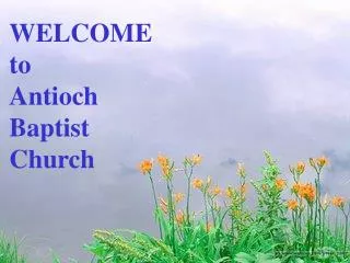 WELCOME to Antioch Baptist Church