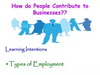 How do People Contribute to Businesses??