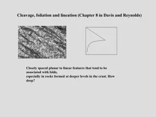 Cleavage, foliation and lineation (Chapter 8 in Davis and Reynolds)