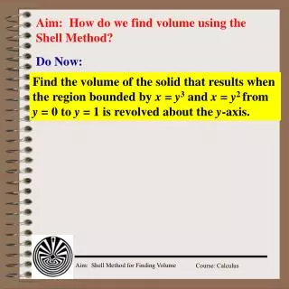 Aim: How do we find volume using the Shell Method?
