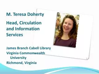 M. Teresa Doherty Head, Circulation and Information Services