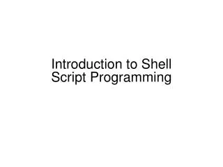 Introduction to Shell Script Programming