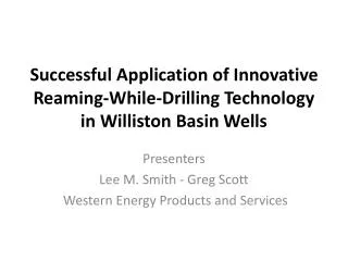 Successful Application of Innovative Reaming-While-Drilling Technology in Williston Basin Wells