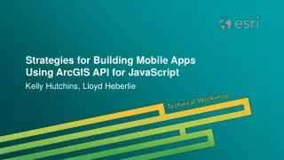 Strategies for Building Mobile Apps Using ArcGIS API for JavaScript