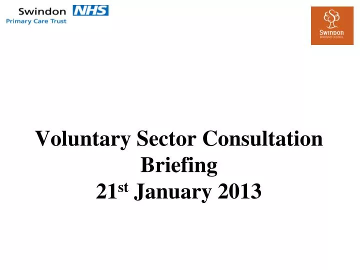 voluntary sector consultation briefing 21 st january 2013