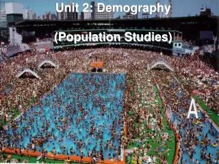 Unit 2: Demography (Population Studies)