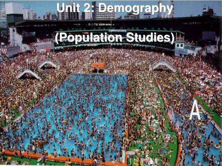 unit 2 demography population studies