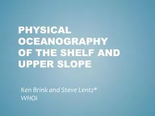 Physical oceanography of the shelf and upper slope