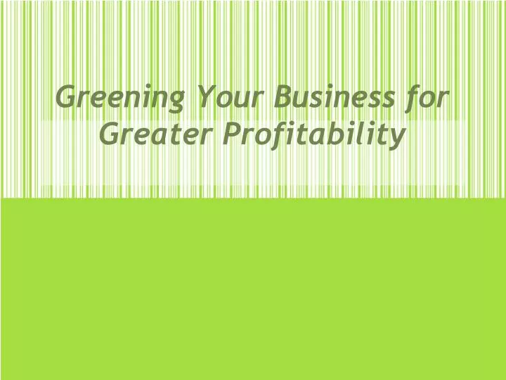 greening your business for greater profitability