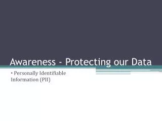 Awareness - Protecting our Data