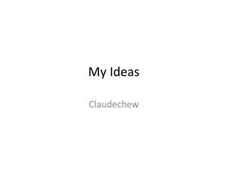 My Ideas