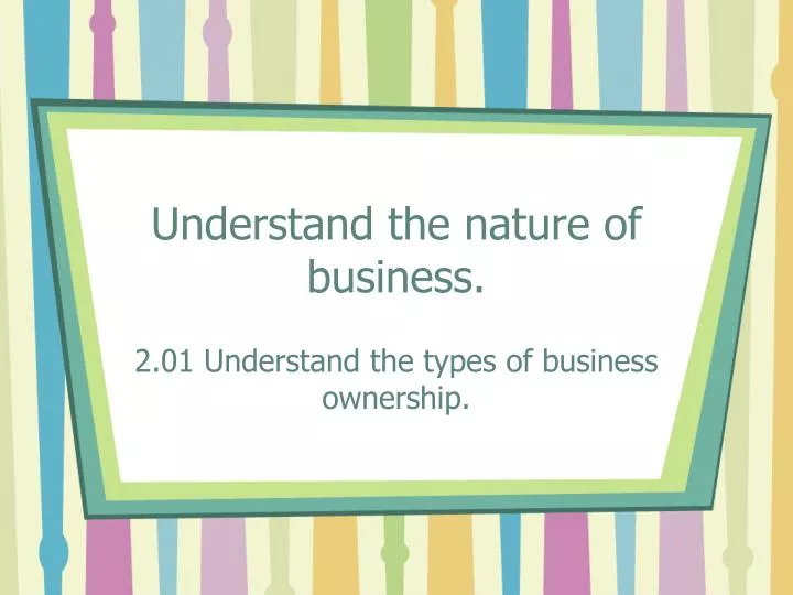understand the nature of business