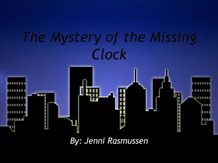 the mystery of the missing clock