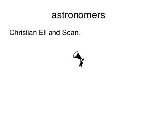 astronomers
