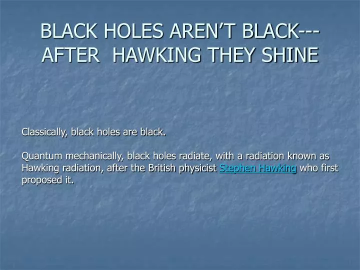 black holes aren t black after hawking they shine