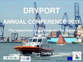 DRYPORT ANNUAL CONFERENCE 2011 The importance of our Ports and the issues involved Steve Clarke