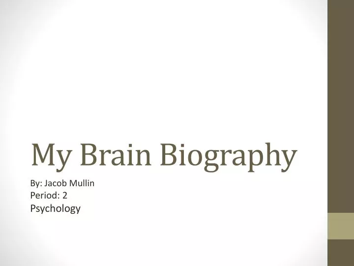 my brain biography