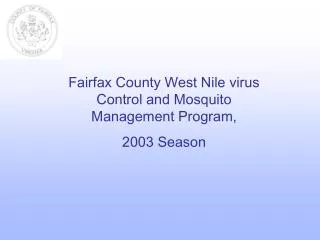 Fairfax County West Nile virus Control and Mosquito Management Program, 2003 Season