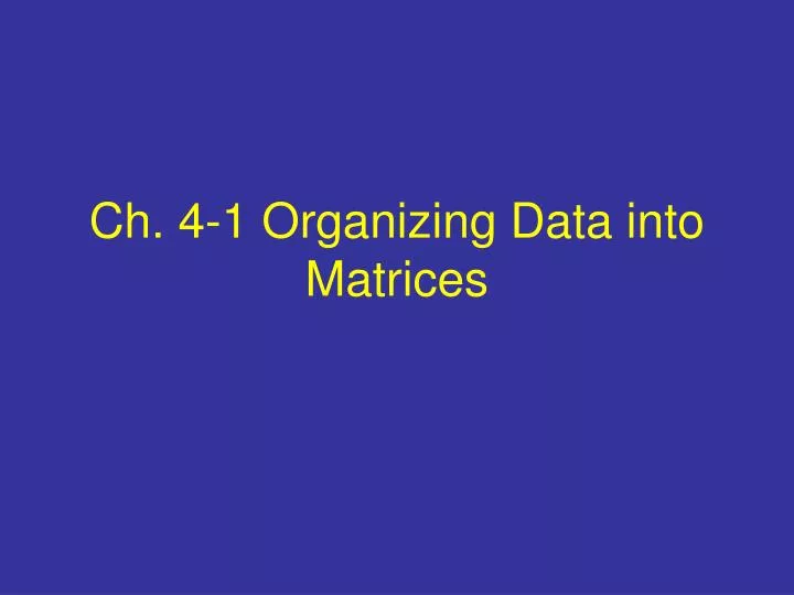 ch 4 1 organizing data into matrices