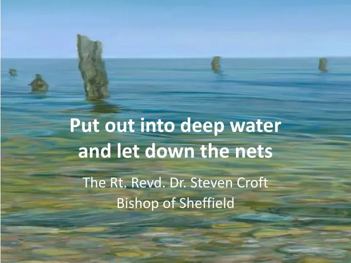 put out into deep water and let down the nets