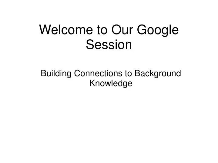 welcome to our google session
