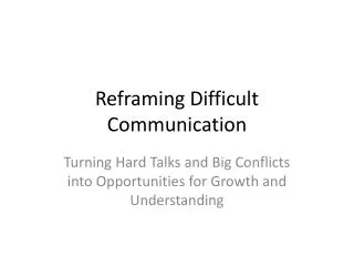 Reframing Difficult Communication