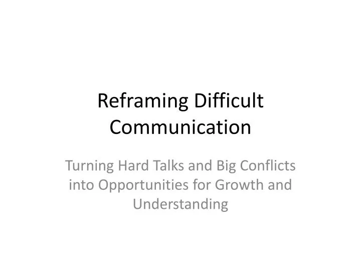 reframing difficult communication