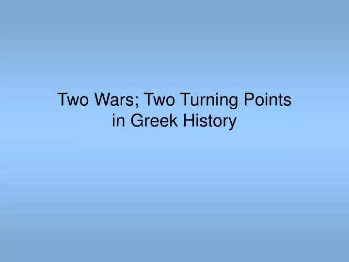two wars two turning points in greek history